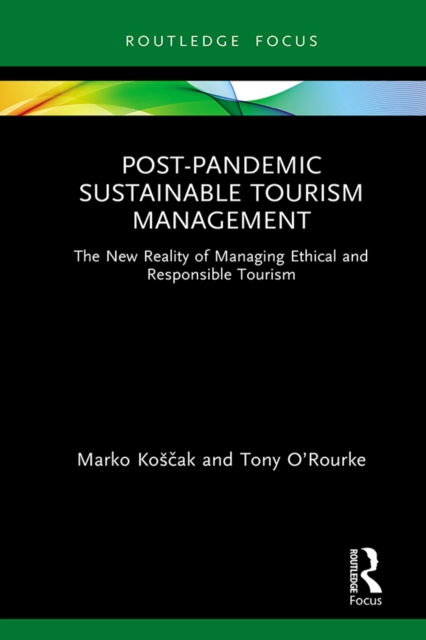 Post-Pandemic Sustainable Tourism Management : The New Reality of Managing Ethical and Responsible Tourism, EPUB eBook
