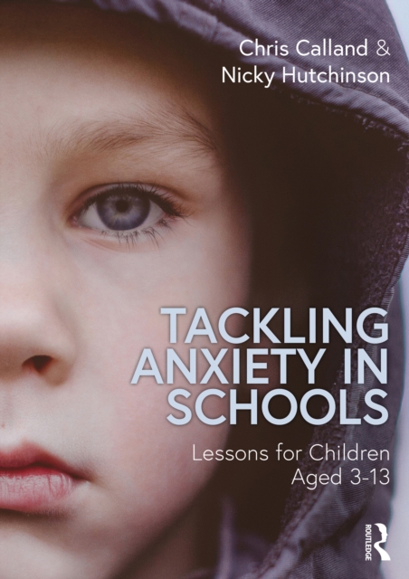 Tackling Anxiety in Schools : Lessons for Children Aged 3-13, PDF eBook