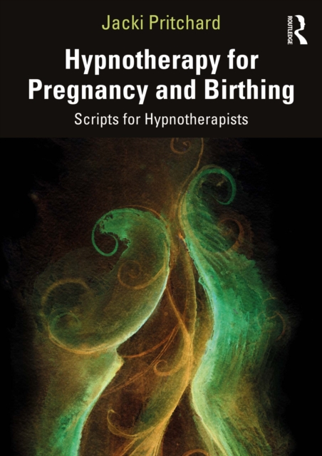 Hypnotherapy for Pregnancy and Birthing : Scripts for Hypnotherapists, PDF eBook