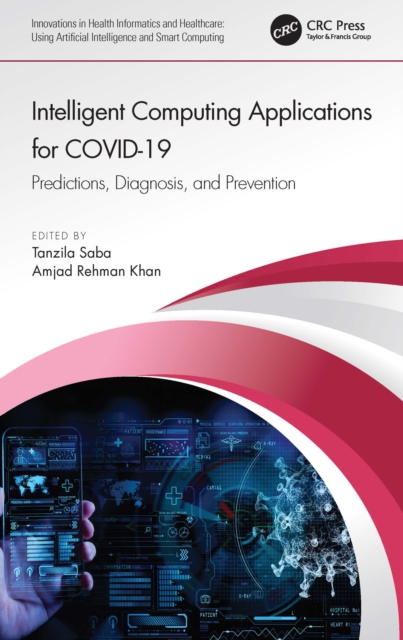 Intelligent Computing Applications for COVID-19 : Predictions, Diagnosis, and Prevention, PDF eBook