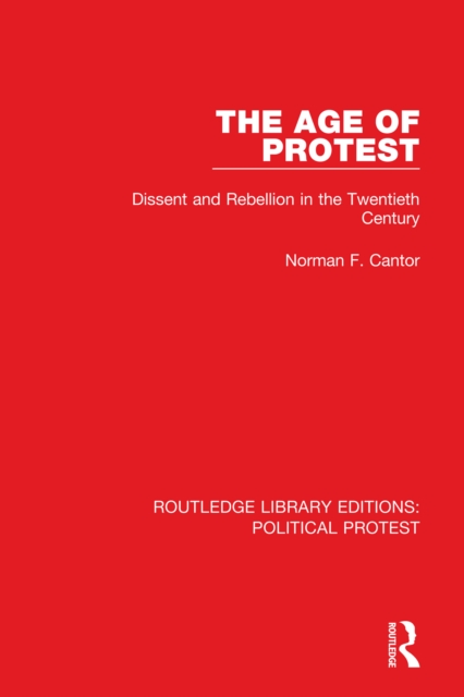The Age of Protest : Dissent and Rebellion in the Twentieth Century, EPUB eBook