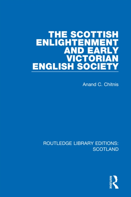 The Scottish Enlightenment and Early Victorian English Society, PDF eBook