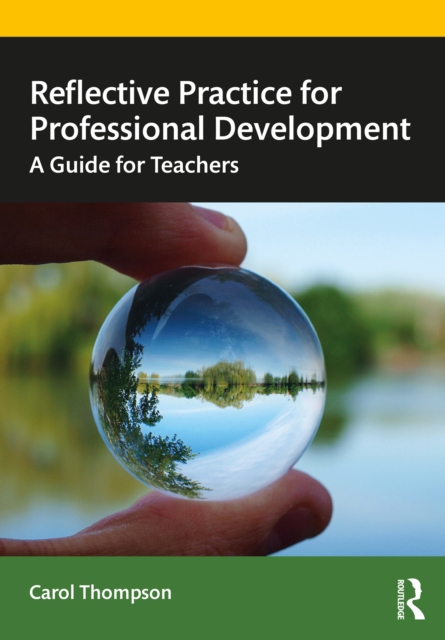 Reflective Practice for Professional Development : A Guide for Teachers, PDF eBook