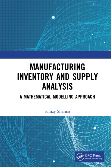 Manufacturing Inventory and Supply Analysis : A Mathematical Modelling Approach, PDF eBook