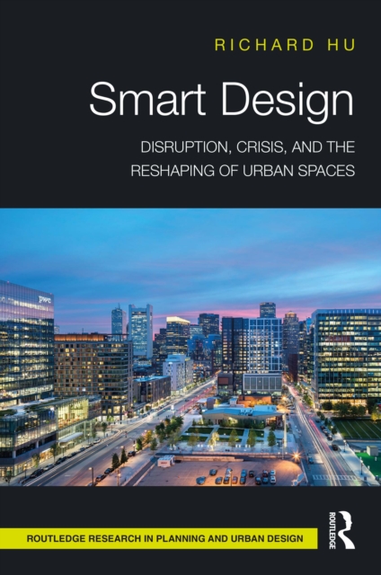 Smart Design : Disruption, Crisis, and the Reshaping of Urban Spaces, PDF eBook