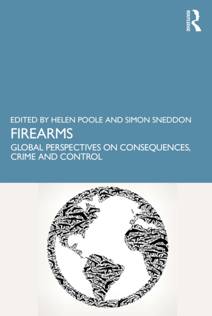 Firearms : Global Perspectives on Consequences, Crime and Control, EPUB eBook