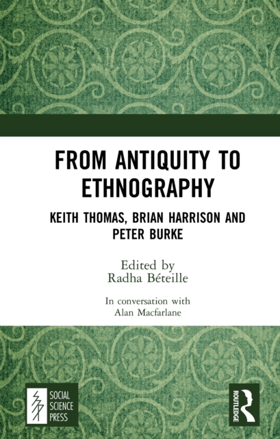 From Antiquity to Ethnography : Keith Thomas, Brian Harrison and Peter Burke, PDF eBook