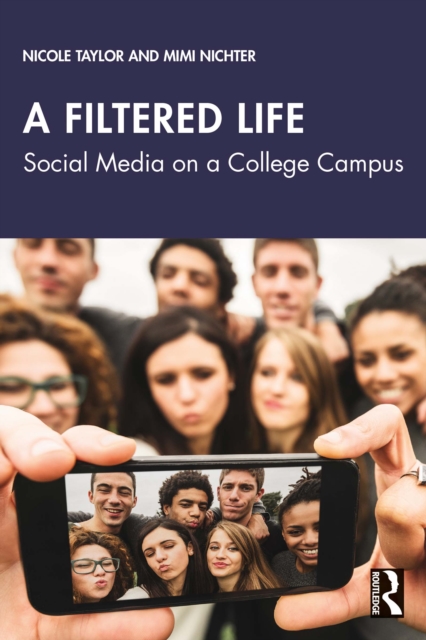 A Filtered Life : Social Media on a College Campus, PDF eBook