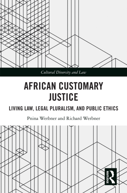 African Customary Justice : Living Law, Legal Pluralism, and Public Ethics, PDF eBook