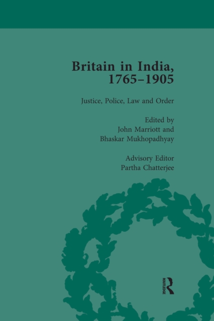 Britain in India, 1765-1905, Volume I : Justice, Police, Law and Order, EPUB eBook