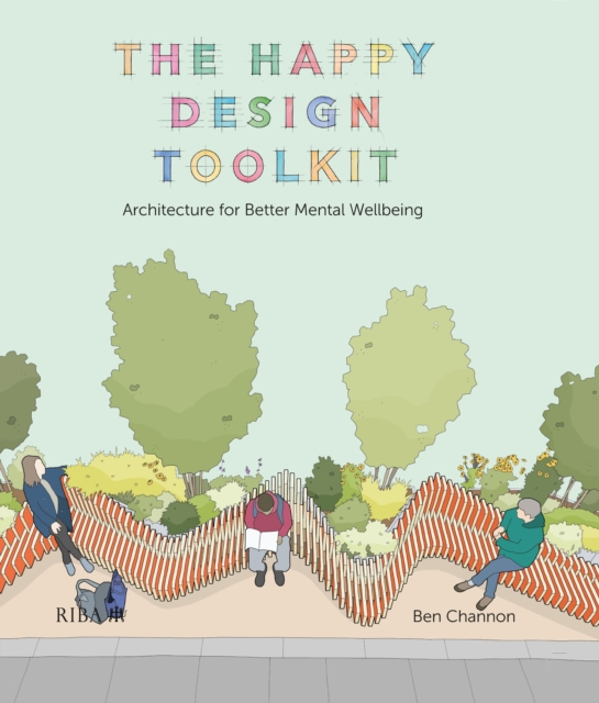The Happy Design Toolkit : Architecture for Better Mental Wellbeing, PDF eBook