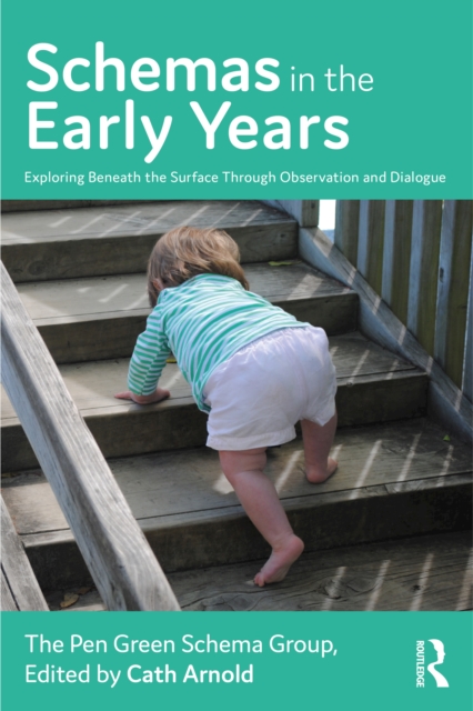 Schemas in the Early Years : Exploring Beneath the Surface Through Observation and Dialogue, PDF eBook