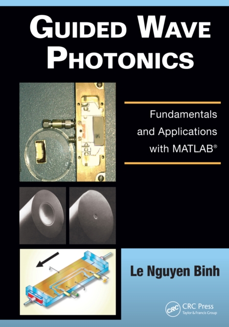 Guided Wave Photonics : Fundamentals and Applications with MATLAB, EPUB eBook