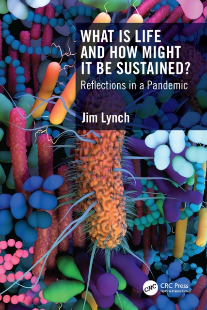 What Is Life and How Might It Be Sustained? : Reflections in a Pandemic, PDF eBook