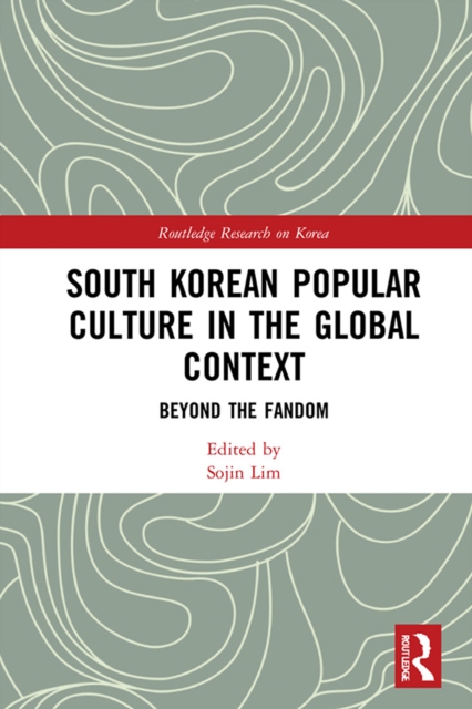 South Korean Popular Culture in the Global Context : Beyond the Fandom, EPUB eBook