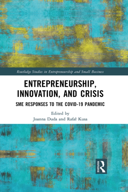 Entrepreneurship, Innovation, and Crisis : SME Responses to the COVID-19 Pandemic, EPUB eBook