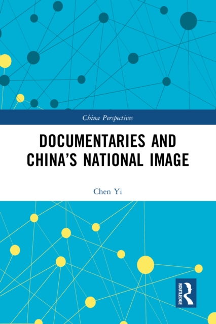 Documentaries and China's National Image, PDF eBook