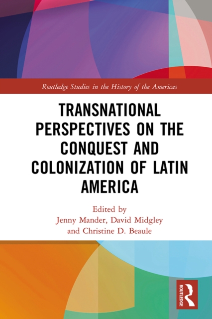 Transnational Perspectives on the Conquest and Colonization of Latin America, PDF eBook