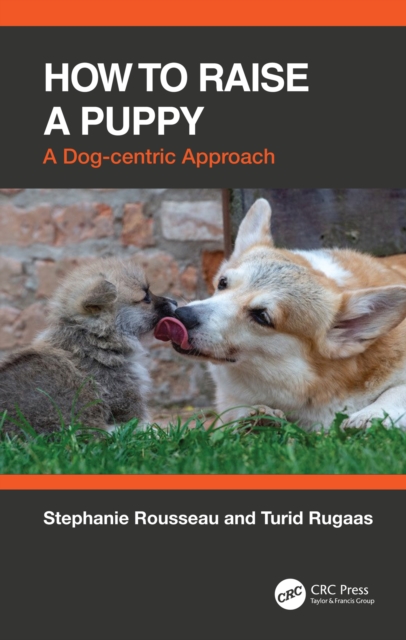 How to Raise a Puppy : A Dog-centric Approach, PDF eBook
