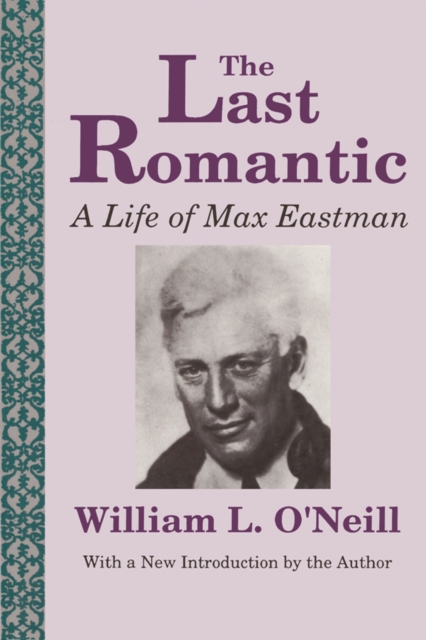 The Last Romantic : Life of Max Eastman, EPUB eBook
