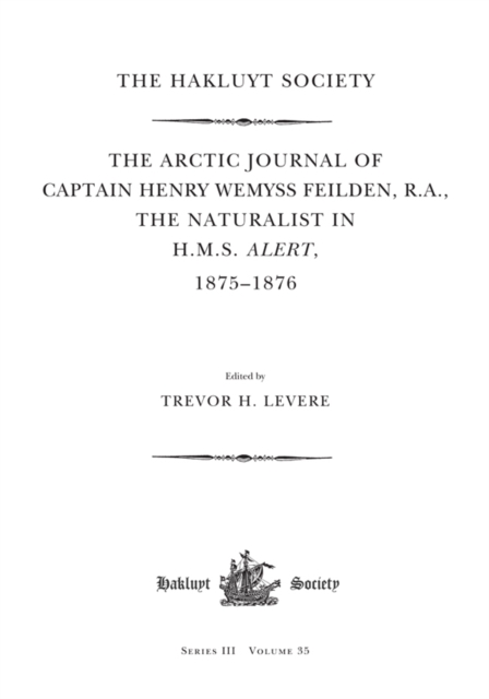 The Arctic Journal of Captain Henry Wemyss Feilden, R. A., The Naturalist in H. M. S. Alert, 1875-1876, PDF eBook