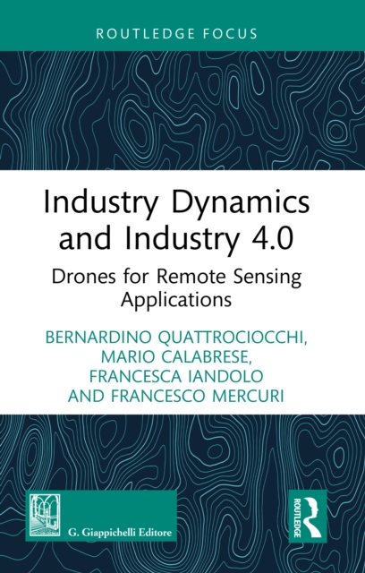 Industry Dynamics and Industry 4.0 : Drones for Remote Sensing Applications, PDF eBook