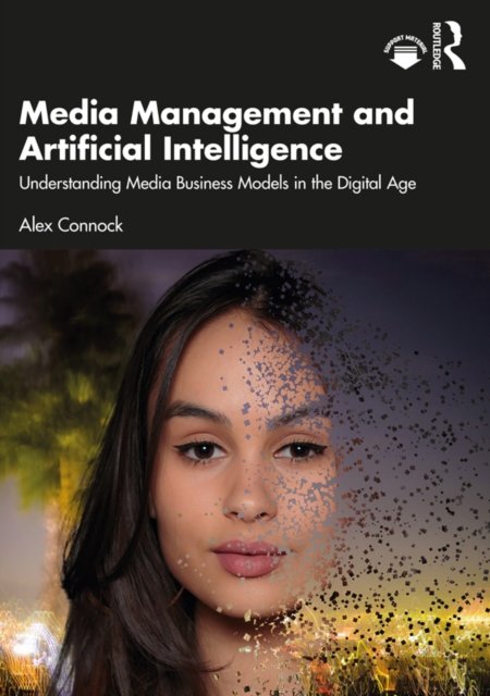 Media Management and Artificial Intelligence : Understanding Media Business Models in the Digital Age, PDF eBook