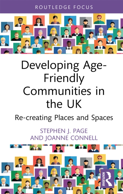 Developing Age-Friendly Communities in the UK : Re-creating Places and Spaces, PDF eBook