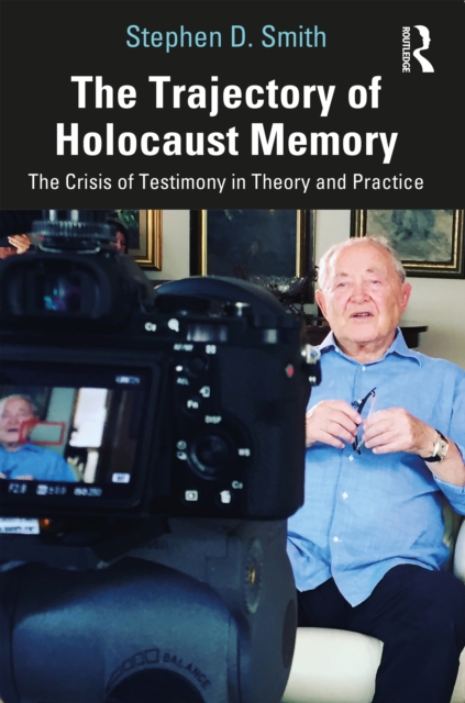 The Trajectory of Holocaust Memory : The Crisis of Testimony in Theory and Practice, PDF eBook