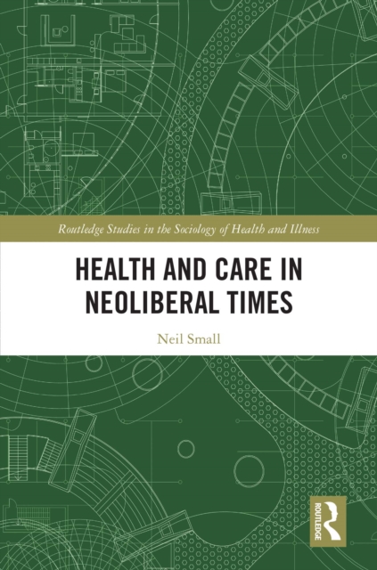 Health and Care in Neoliberal Times, PDF eBook