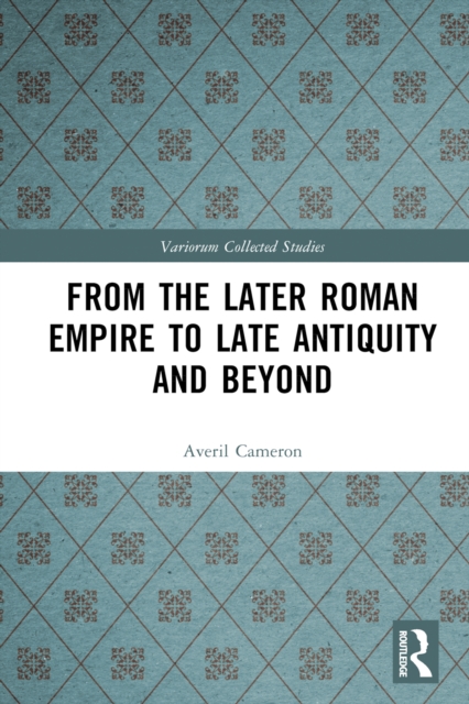 From the Later Roman Empire to Late Antiquity and Beyond, EPUB eBook