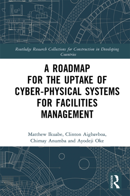 A Roadmap for the Uptake of Cyber-Physical Systems for Facilities Management, EPUB eBook