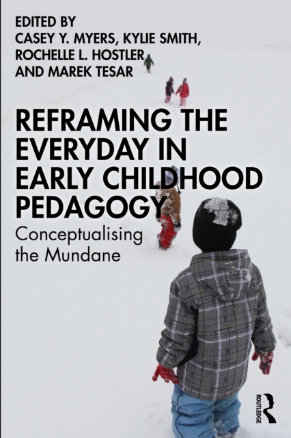 Reframing the Everyday in Early Childhood Pedagogy : Conceptualising the Mundane, PDF eBook