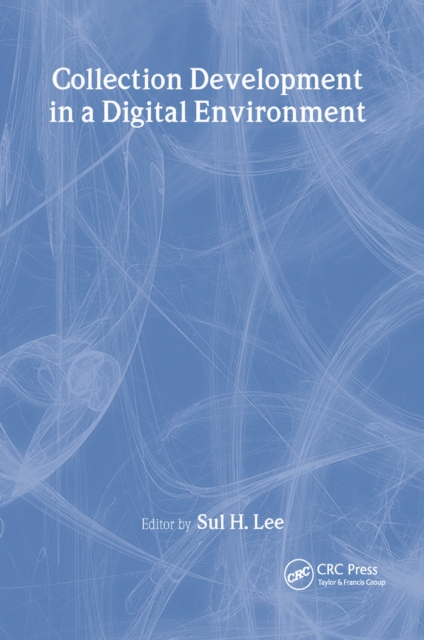 Collection Development in a Digital Environment : Shifting Priorities, PDF eBook