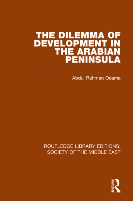 The Dilemma of Development in the Arabian Peninsula, EPUB eBook