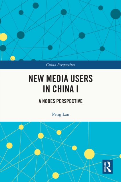 New Media Users in China I : A Nodes Perspective, EPUB eBook