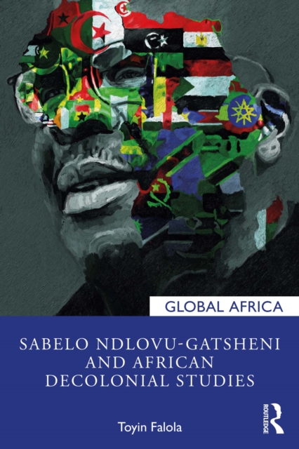 Sabelo Ndlovu-Gatsheni and African Decolonial Studies, PDF eBook