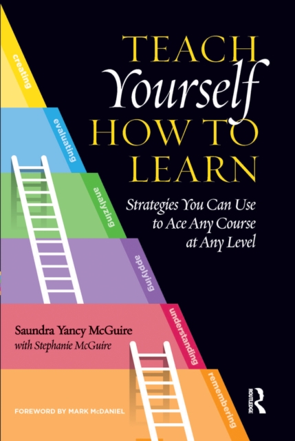 Teach Yourself How to Learn : Strategies You Can Use to Ace Any Course at Any Level, EPUB eBook