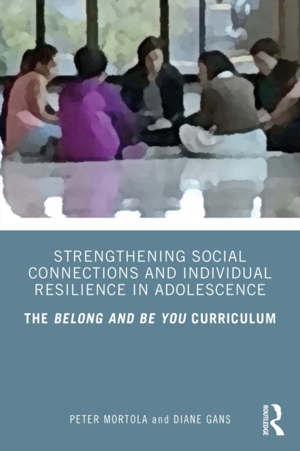 Strengthening Social Connections and Individual Resilience in Adolescence : The Belong and Be You Curriculum, EPUB eBook