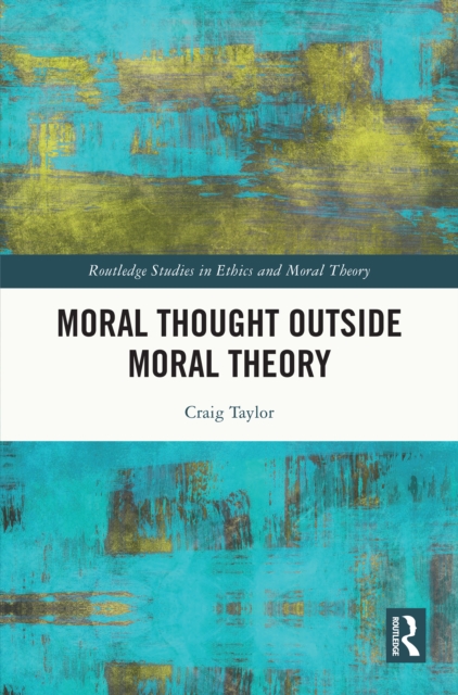 Moral Thought Outside Moral Theory, EPUB eBook