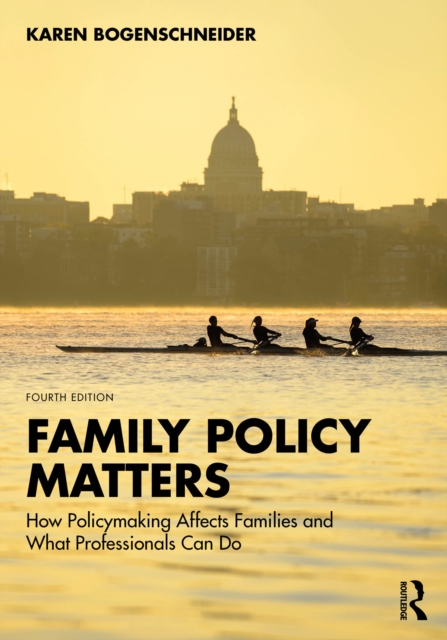 Family Policy Matters : How Policymaking Affects Families and What Professionals Can Do, PDF eBook