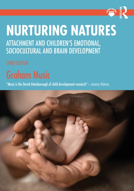 Nurturing Natures : Attachment and Children's Emotional, Sociocultural and Brain Development, PDF eBook