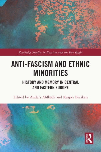 Anti-Fascism and Ethnic Minorities : History and Memory in Central and Eastern Europe, PDF eBook