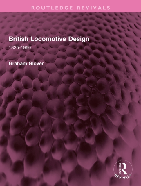 British Locomotive Design : 1825-1960, EPUB eBook