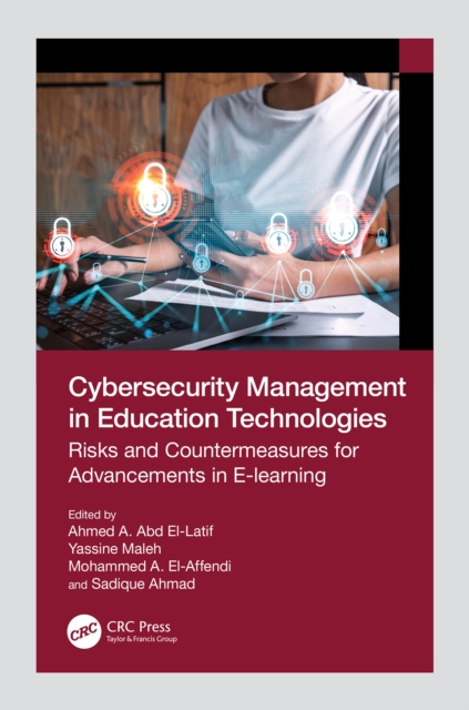 Cybersecurity Management in Education Technologies : Risks and Countermeasures for Advancements in E-learning, EPUB eBook
