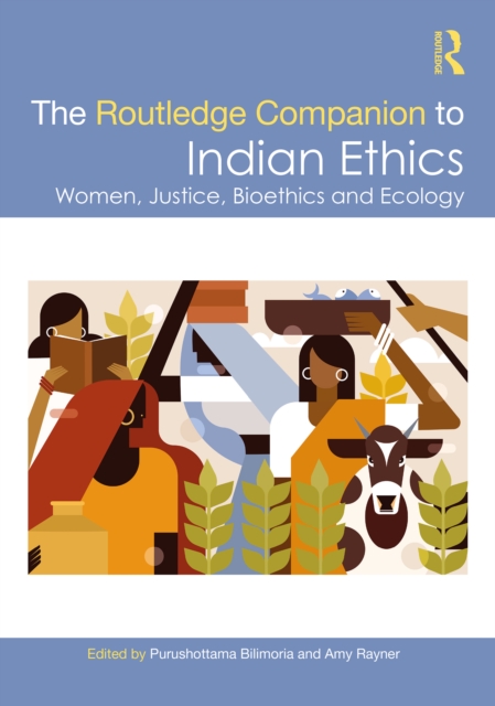 The Routledge Companion to Indian Ethics : Women, Justice, Bioethics and Ecology, PDF eBook