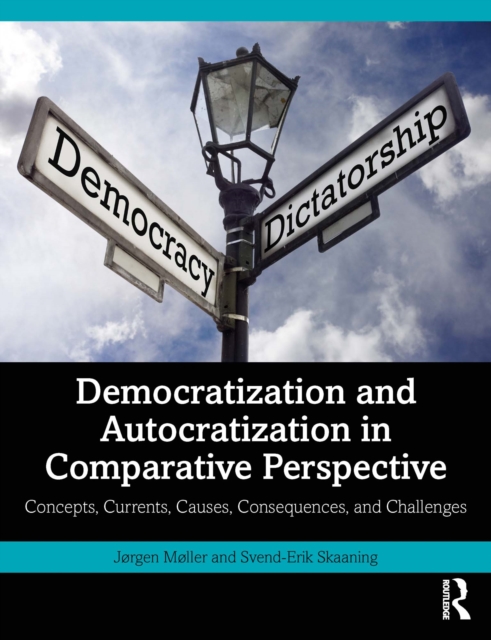Democratization and Autocratization in Comparative Perspective : Concepts, Currents, Causes, Consequences, and Challenges, PDF eBook
