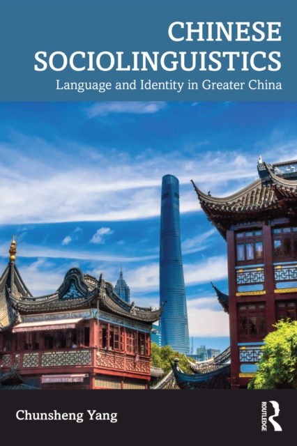 Chinese Sociolinguistics : Language and Identity in Greater China, PDF eBook