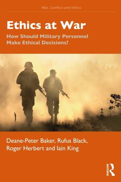 Ethics at War : How Should Military Personnel Make Ethical Decisions?, EPUB eBook