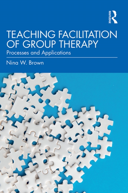 Teaching Facilitation of Group Therapy : Processes and Applications, EPUB eBook